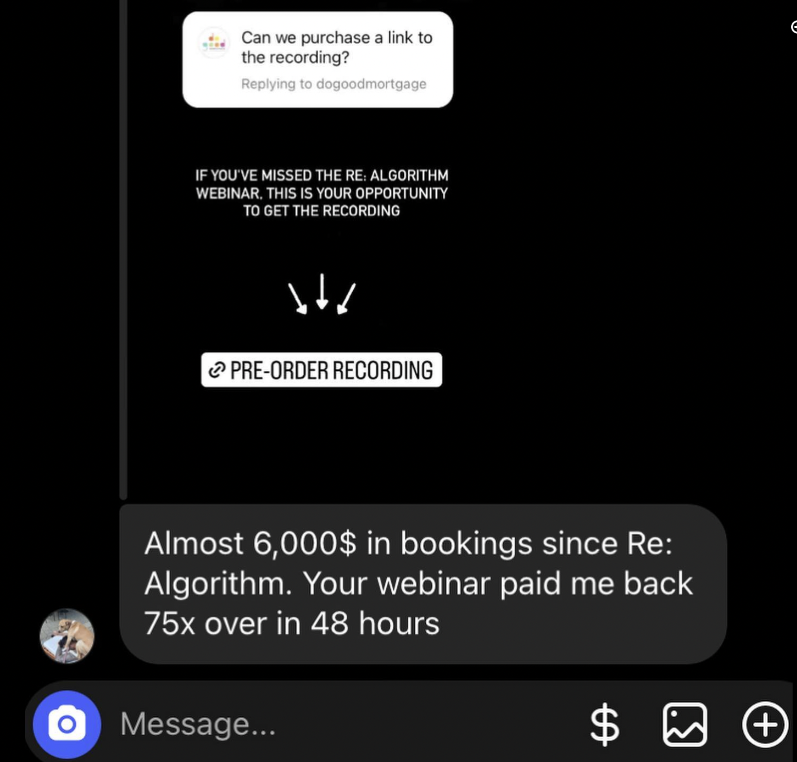 Student message: Almost $6,000 in bookings since RE:Algorithm. Your webinar paid me back 75x over in 48 hours.